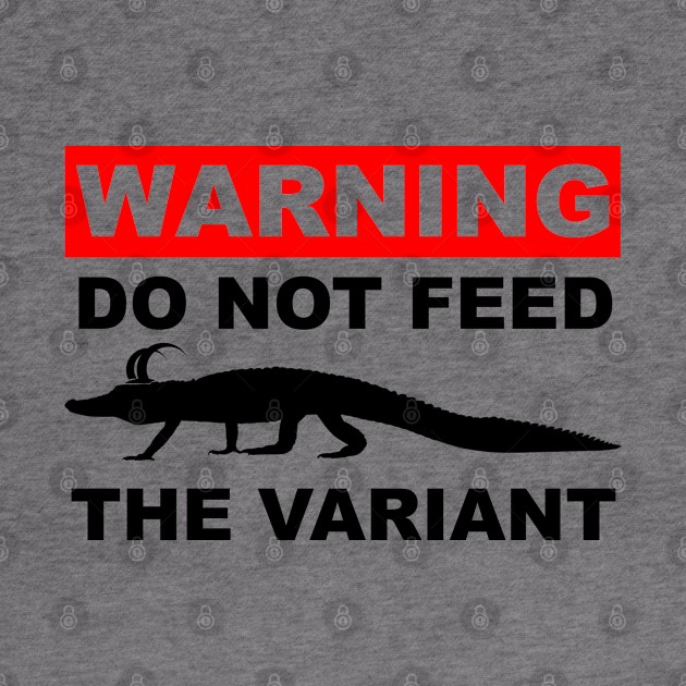 Do Not Feed the Variant - Loki Alligator Crocodile by MonkeyKing